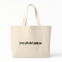 Jersey Girls Don'T Pump Gas Bags