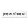 Jersey Girls Don'T Pump Gas Bumper Sticker