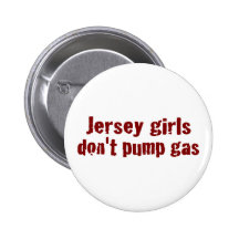 Jersey Girls Don'T Pump Gas (New) Button
