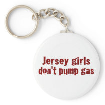 Jersey Girls Don'T Pump Gas (New) Keychains