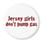 Jersey Girls Don'T Pump Gas (New) magnets