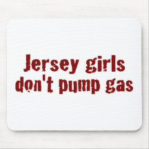 Jersey Girls Don'T Pump Gas (New) Mouse Mat