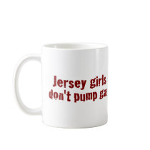 Jersey Girls Don'T Pump Gas (New) Mug