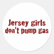 Jersey Girls Don'T Pump Gas (New) Stickers
