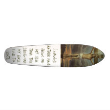 Jesus_031, I would rather have Jesus on my side... Skateboards