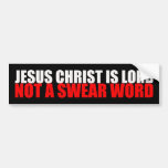 Jesus Christ is Lord Not a Swear Word Bumper Stickers
