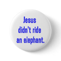 Jesus Didn't Ride Elephant Buttons