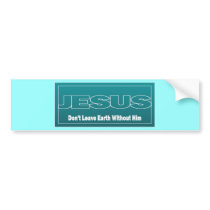 JESUS Don't Leave Earth Without Him