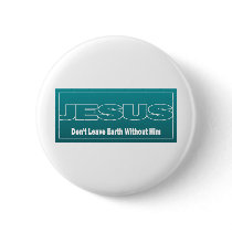 JESUS Don't Leave Earth Without Him