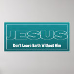 JESUS Don't Leave Earth Without Him