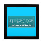 JESUS Don't Leave Earth Without Him Jewelry Box