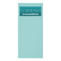 JESUS Don't Leave Earth Without Him Rack Card Design