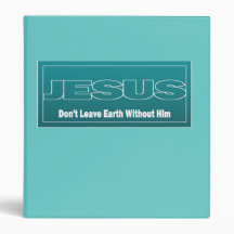 JESUS Don't Leave Earth Without Him Vinyl Binder