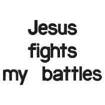 Jesus fights my battles