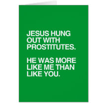 JESUS HUNG OUT WITH PROSTITUTES CARD