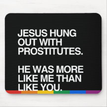 JESUS HUNG OUT WITH PROSTITUTES MOUSE PADS