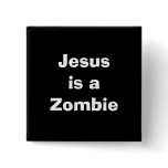 Jesus is a Zombie Pin