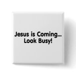 Jesus Is Coming Look Busy Button