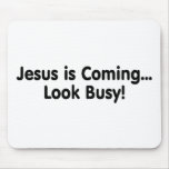 Jesus Is Coming Look Busy Mousepad