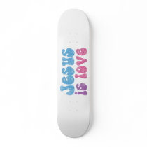Jesus Is Love Skate Board Deck
