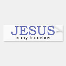 Jesus is my Homeboy Bumper Sticker