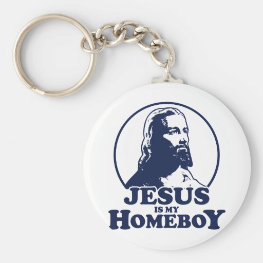 Jesus Is My Homeboy Keychains