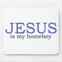 Jesus is my Homeboy Mouse Mat