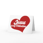 Jesus is my Valentine cards