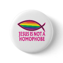 Jesus Is Not A Homophobe Button