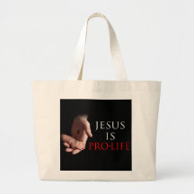 Jesus Is Pro-Life Bags