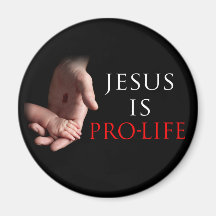 Jesus Is Pro-Life Fridge Magnet