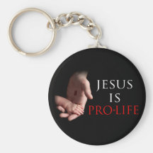 Jesus Is Pro-Life Keychain