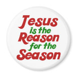 Jesus is the Reason for the Christmas Season magnets