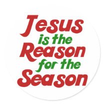 Jesus is the Reason for the Christmas Season Stickers