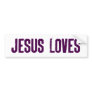 Jesus Loves Bumper Stickers