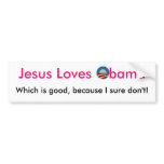 Jesus loves Obama but I don't! Bumper Sticker