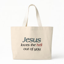 Jesus Loves The Hell Out of You Bags