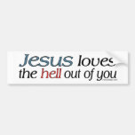 Jesus Loves The Hell Out Of You Bumper Sticker