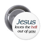 Jesus Loves The Hell Out of You Buttons