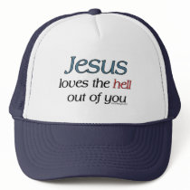 Jesus Loves The Hell Out of You Hats