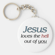 Jesus Loves The Hell Out of You Keychains
