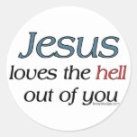 Jesus Loves The Hell Out Of You Round Sticker