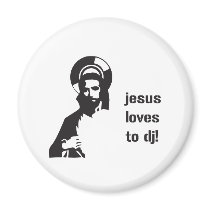 Jesus Loves To DJ - DJing Disc Jockey Music Fridge Magnet