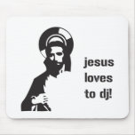 Jesus Loves To DJ - DJing Disc Jockey Music mousepads