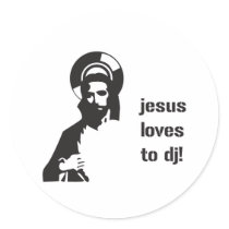 Jesus Loves To DJ - DJing Disc Jockey Music Round Sticker