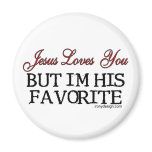Jesus Loves You But I'm His Favourite Magnets