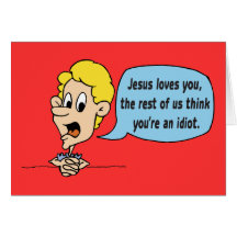 Jesus Loves You, The Rest Of Us Think You're An Card