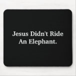 Jésus n'est pas monté un éléphant tapis de souris