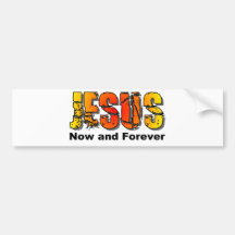 Jesus now and forever Christian design Bumper Stickers
