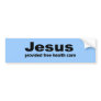 Jesus provided free healthcare bumper stickers
